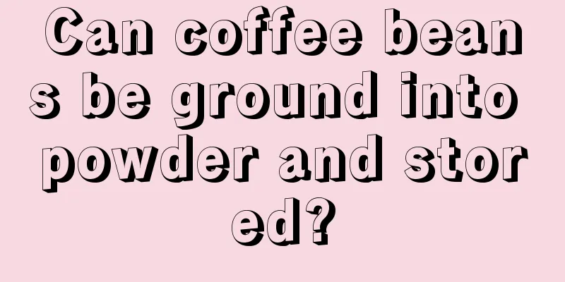 Can coffee beans be ground into powder and stored?