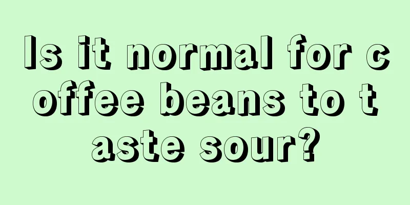 Is it normal for coffee beans to taste sour?