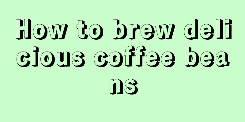 How to brew delicious coffee beans