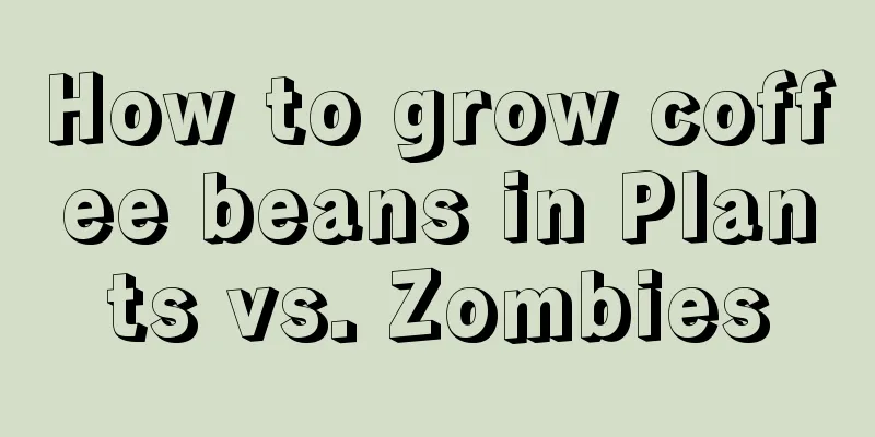 How to grow coffee beans in Plants vs. Zombies