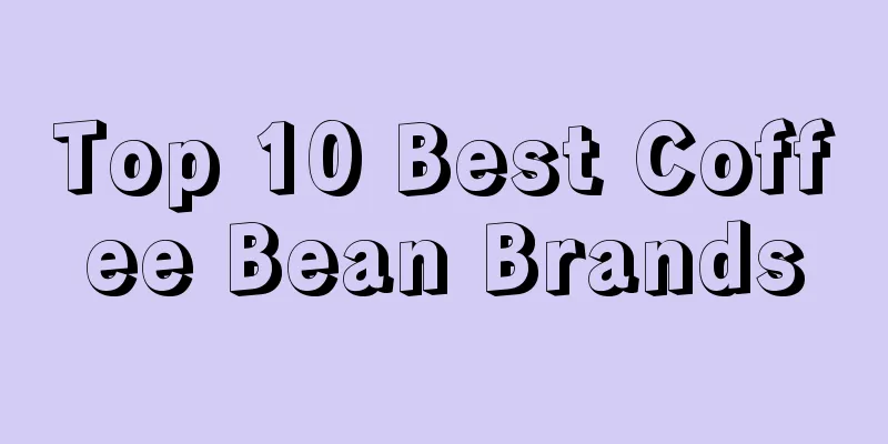 Top 10 Best Coffee Bean Brands