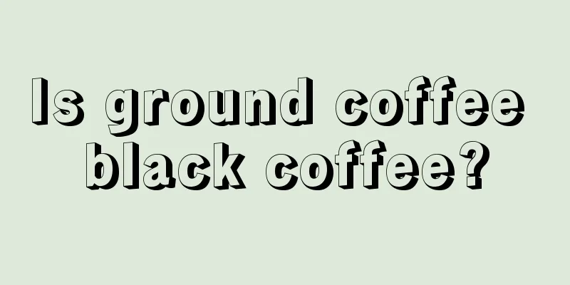 Is ground coffee black coffee?