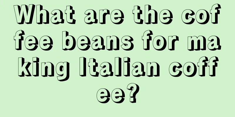 What are the coffee beans for making Italian coffee?