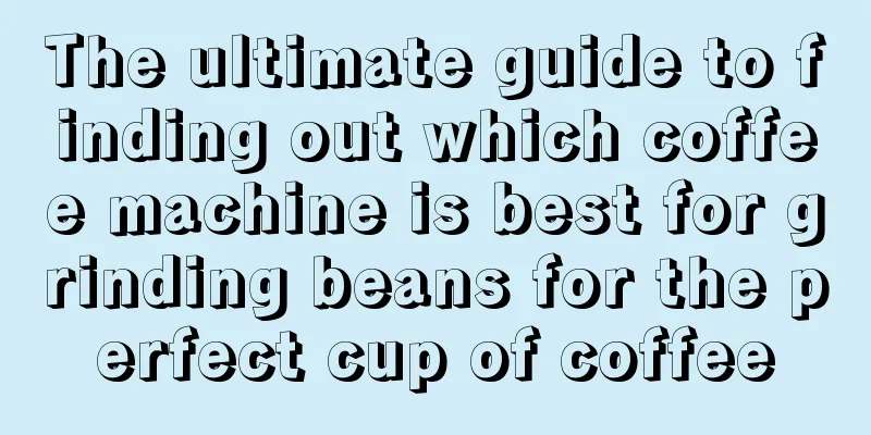 The ultimate guide to finding out which coffee machine is best for grinding beans for the perfect cup of coffee