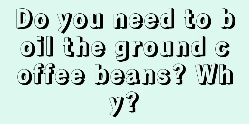 Do you need to boil the ground coffee beans? Why?