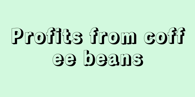 Profits from coffee beans