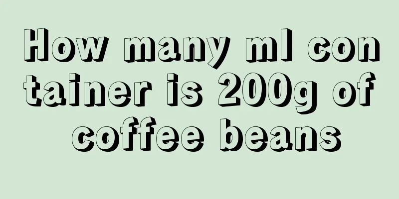 How many ml container is 200g of coffee beans