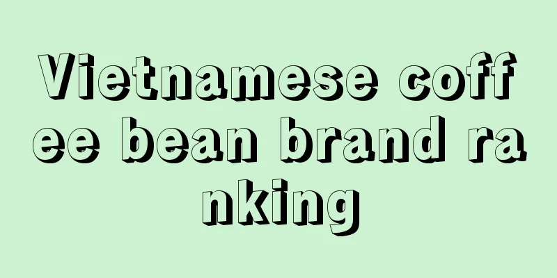 Vietnamese coffee bean brand ranking