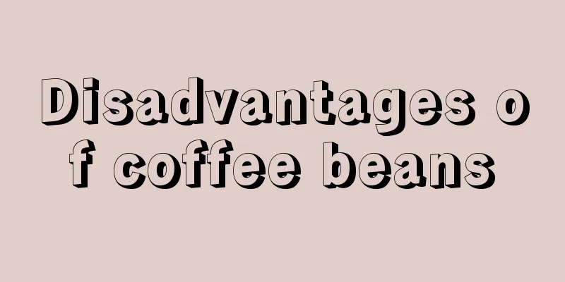 Disadvantages of coffee beans