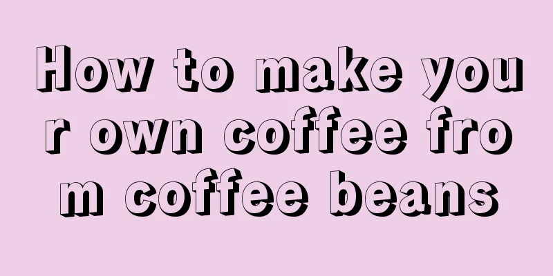 How to make your own coffee from coffee beans