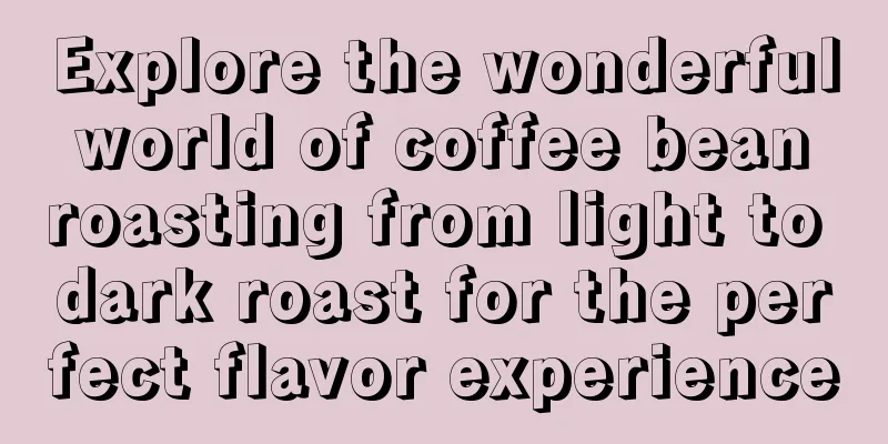 Explore the wonderful world of coffee bean roasting from light to dark roast for the perfect flavor experience