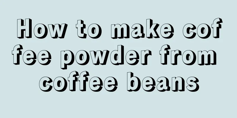 How to make coffee powder from coffee beans