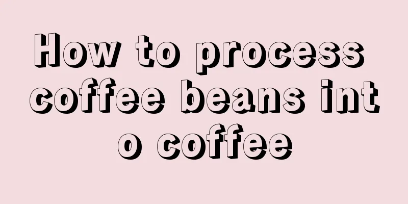 How to process coffee beans into coffee