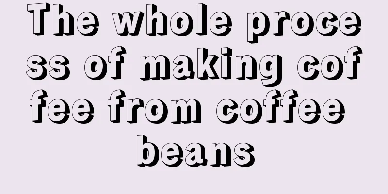 The whole process of making coffee from coffee beans