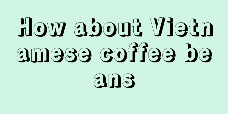 How about Vietnamese coffee beans