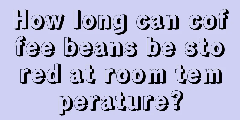 How long can coffee beans be stored at room temperature?