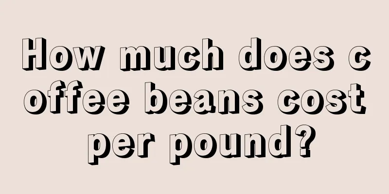 How much does coffee beans cost per pound?