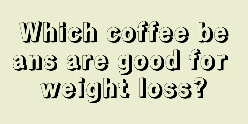 Which coffee beans are good for weight loss?