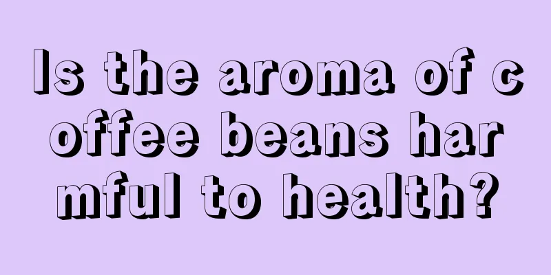 Is the aroma of coffee beans harmful to health?