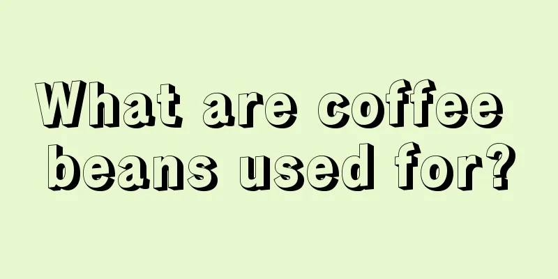 What are coffee beans used for?