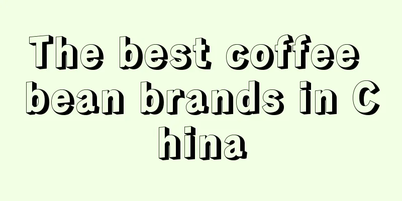 The best coffee bean brands in China