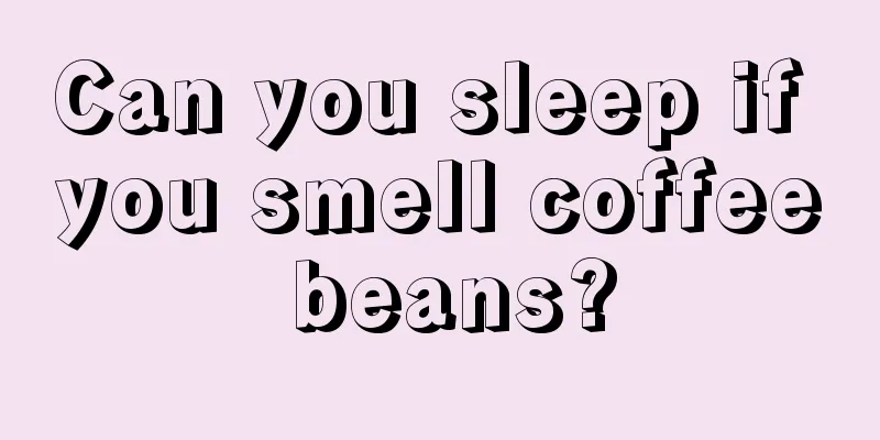 Can you sleep if you smell coffee beans?