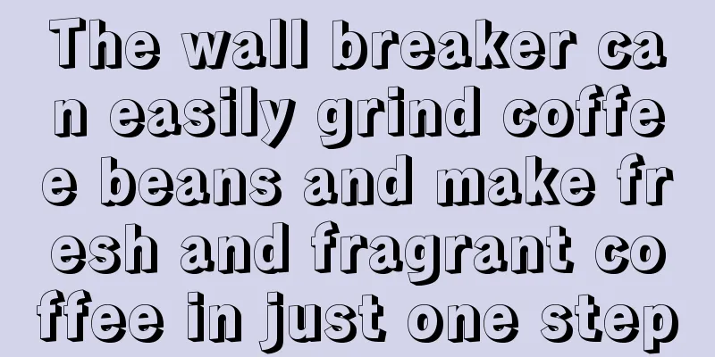 The wall breaker can easily grind coffee beans and make fresh and fragrant coffee in just one step