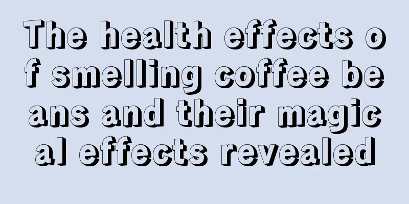 The health effects of smelling coffee beans and their magical effects revealed