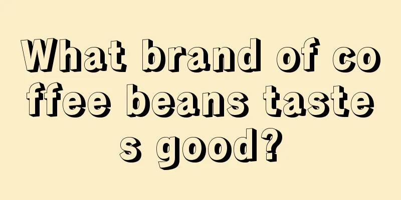 What brand of coffee beans tastes good?