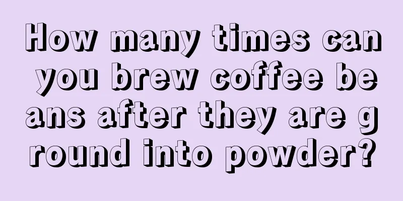 How many times can you brew coffee beans after they are ground into powder?