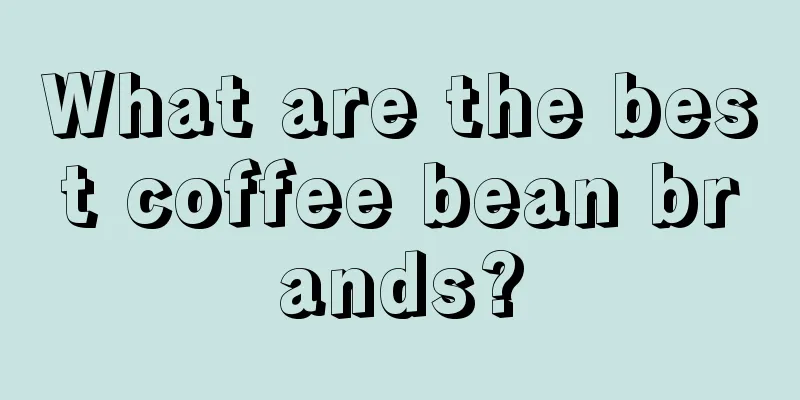 What are the best coffee bean brands?