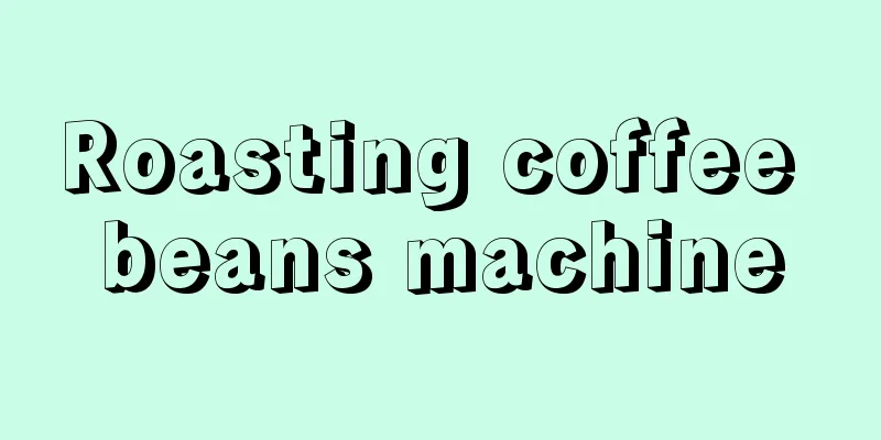 Roasting coffee beans machine