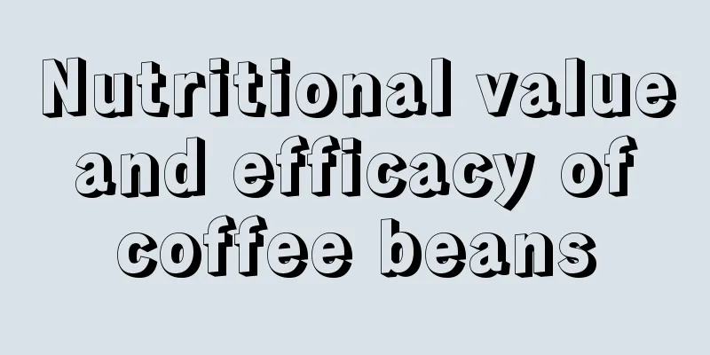 Nutritional value and efficacy of coffee beans