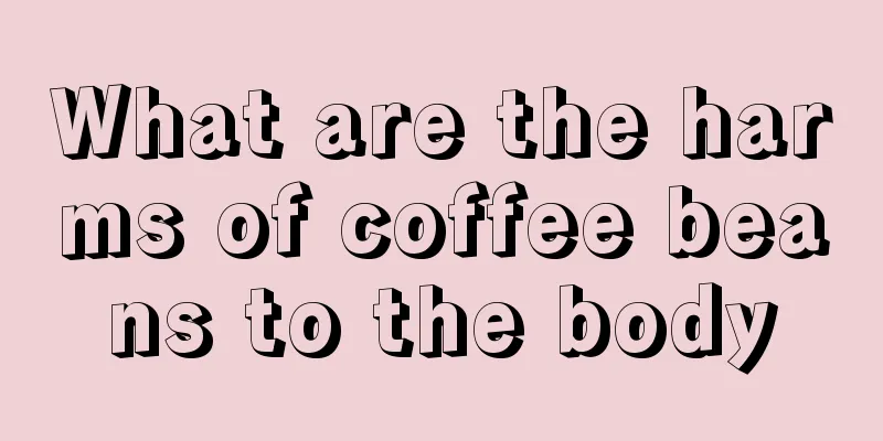 What are the harms of coffee beans to the body