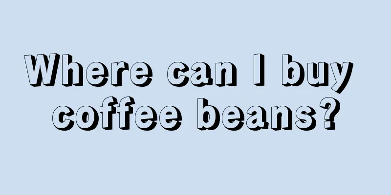 Where can I buy coffee beans?