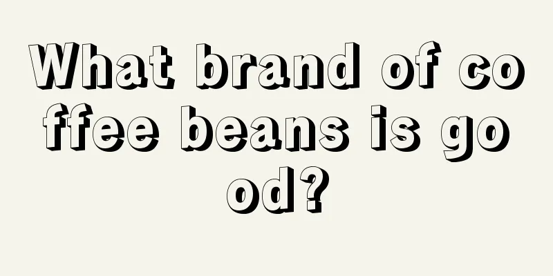 What brand of coffee beans is good?