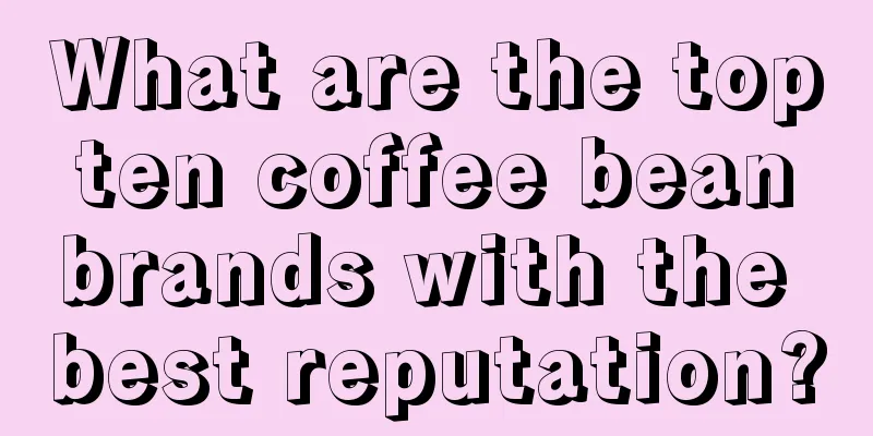 What are the top ten coffee bean brands with the best reputation?