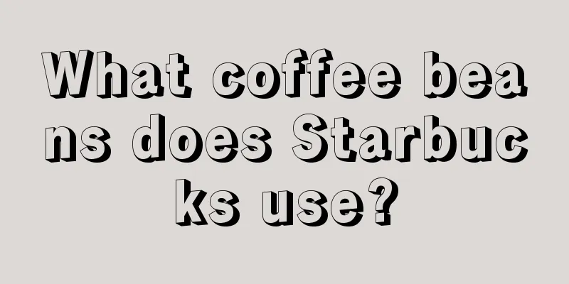 What coffee beans does Starbucks use?