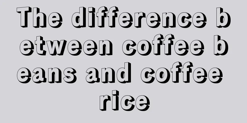 The difference between coffee beans and coffee rice