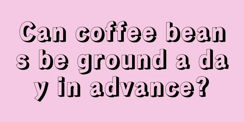 Can coffee beans be ground a day in advance?