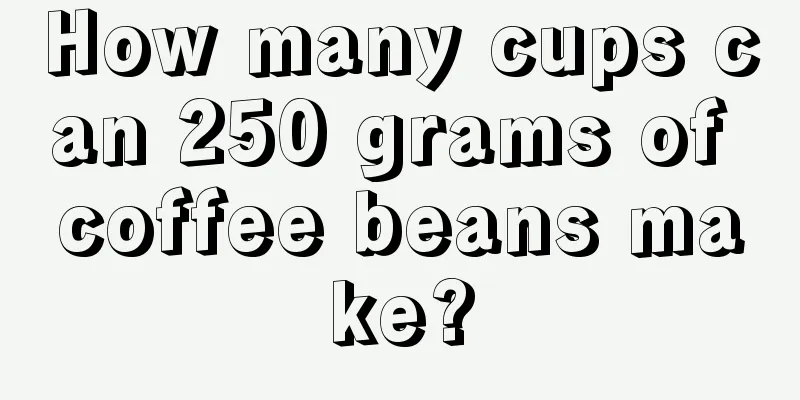 How many cups can 250 grams of coffee beans make?