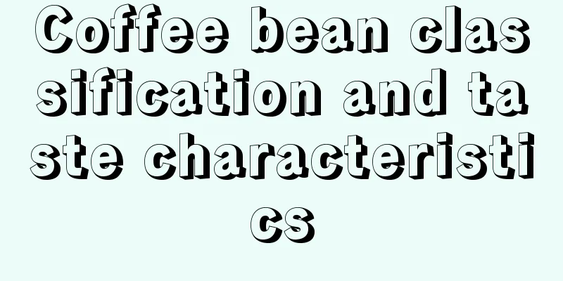 Coffee bean classification and taste characteristics