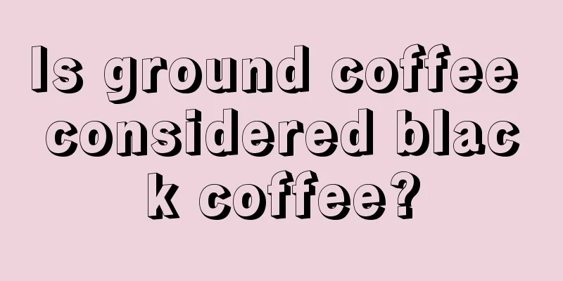 Is ground coffee considered black coffee?