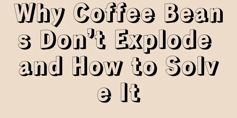 Why Coffee Beans Don’t Explode and How to Solve It