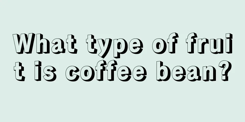 What type of fruit is coffee bean?