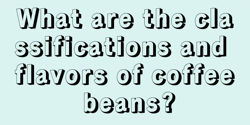 What are the classifications and flavors of coffee beans?