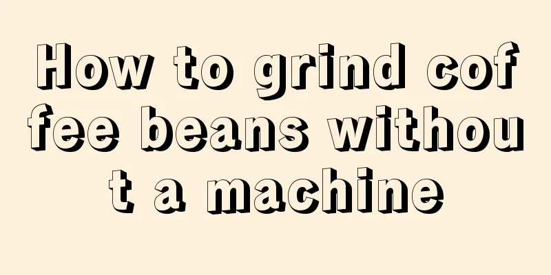 How to grind coffee beans without a machine