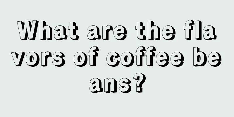 What are the flavors of coffee beans?