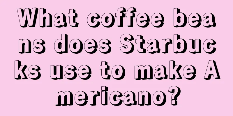 What coffee beans does Starbucks use to make Americano?