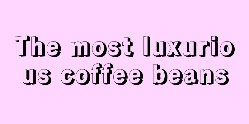 The most luxurious coffee beans